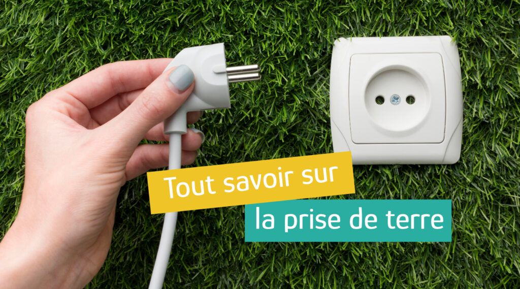 Tout savoir sur la prise de terre